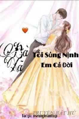 Bà Xã: Tôi Sủng Nịnh Em Cả Đời
