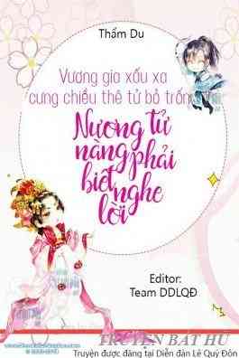 Vương Gia Xấu Xa Cưng Chiều Thê Tử Bỏ Trốn: Nương Tử, Nàng Phải Biết Nghe Lời