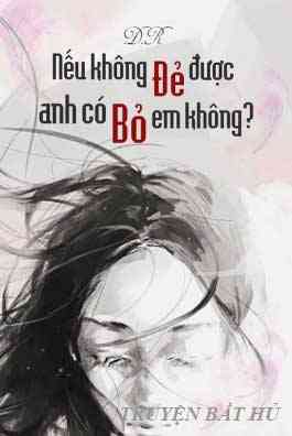 Nếu Không Đẻ Được, Anh Có Bỏ Em Không?